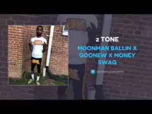 MoonMan Ballin x Goonew x Money Swag - 2 Tone